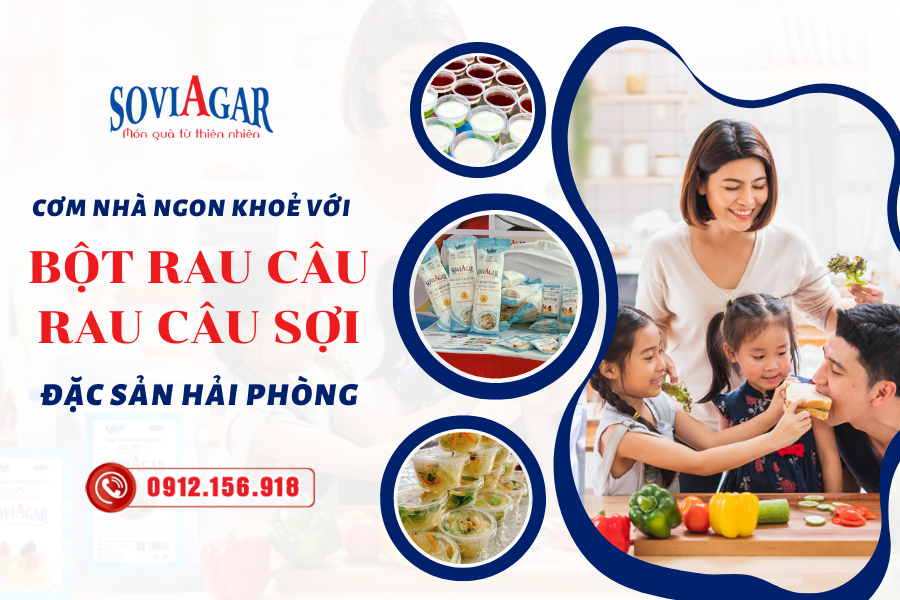 Cơm nhà ngon khoẻ với bột rau câu, rau câu sợi Vũ Minh Soviagar - Đặc sản Hải Phòng